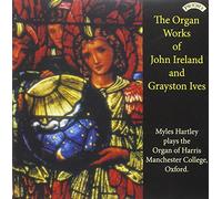 Myles Hartley - The Organ Works Of John Ireland & Grayston Ives