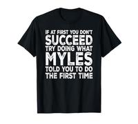 Myles - If at First You Don't Succeed Try Doing What T-Shirt