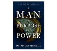 Myles Munroe A Man of Purpose and Power (Paperback)