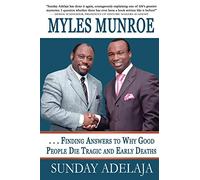 Myles Munroe - Finding Answers To Why Good People Die Tragic and Early Deaths: Perspective