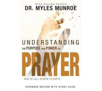 Myles Munroe Understanding the Purpose and Power of Prayer (Paperback)