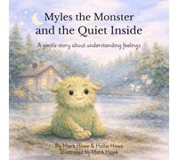 Myles the Monster and the Quiet Inside: A gentle story about understanding feelings (Myles and His Big Feelings)