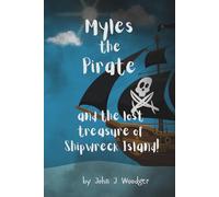 Myles the Pirate: and the lost treasure of Shipwreck Island!