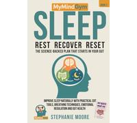 MyMindGym: Rest, Reset, Restore: The Science-Backed Sleep Plan That Starts in Your Gut: Improve Sleep Naturally with Practical CBT Tools, Breathing ... Health. (MyMindGym: Mental Fitness Series)