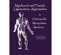 Myofascial And Fascial-Ligamentous Approaches in Osteopathic Manipulative Medicine (SFIMMS Series in Neuromusculoskeletal Medicine)