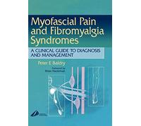 Myofascial Pain and Fibromyalgia Syndromes: A Clinical Guide to Diagnosis and Management