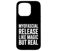Myofascial Release Like Magic But Real Funny Saying Case for iPhone 15 Pro