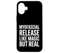 Myofascial Release Like Magic But Real Funny Saying Case for iPhone 16 Plus