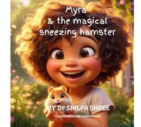 Myra and the magical sneezing hamster: a bedtime adventure for kids ages 3-9 (Magical adventures with Myra)