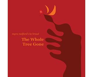 Myra Melford's Be Bread - The Whole Tree Gone
