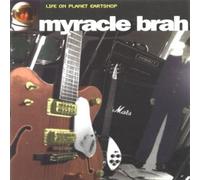 Myracle Brah - Life on Planet Eartsnop
