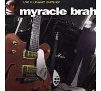 Myracle Brah - Life on Planet Eartsnot