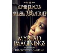 Myriad Imaginings: All The Stories From The Wittegen Press Giveaway Games (The Wittegen Press Giveaway Games Collections)