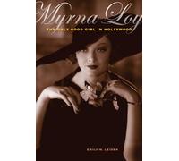 Myrna Loy: The Only Good Girl in Hollywood