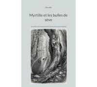 Myrtille et les bulles de sève: Un petit conte qui permet d'aller plus loin ensemble