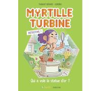 Myrtille Turbine détective - Qui a volé la statue d'or ?