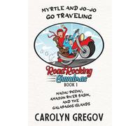 Myrtle and Jo-Jo Go Traveling: Road Rocking Grandmas Book 1 - Machu Picchu, Amazon River Basin, and Galapagos Islands