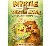 MYRTLE AND THISTLE DOWN: A STORY ABOUT FRIENDSHIP