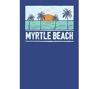 Myrtle Beach: Beach Lover's Journal with Beach Themed Stationary and Quotes (6x9)