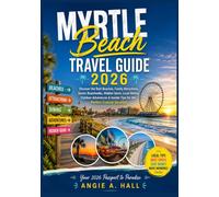 Myrtle Beach Travel Guide 2026: Discover the Best Beaches, Family Attractions, Scenic Boardwalks, Hidden Gems, Local Dining, Outdoor Adventures & Insider Tips for the Perfect Coastal Vacation