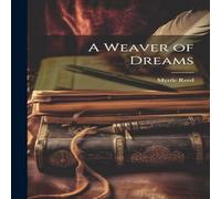 Myrtle Reed A Weaver of Dreams Paperback Book Myrtle Reed Multicolor