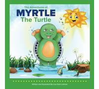 Myrtle The Turtle (The Adventures of Myrtle the Turtle)