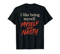 Myself and Nasty - Bold Self Expression Quote T-Shirt