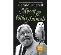 The Myself and Other Animals: A posthumous work from the beloved conservationist to celebrate the centenary of his birth