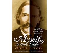 Myself and the Other Fellow: A Life of Robert Lewis Stevenson