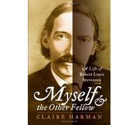 Myself and the Other Fellow: A Life of Robert Louis Stevenson