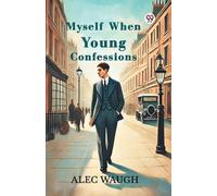 Myself When Young Confessions (Edition1) by Alec Waugh Paperback Book