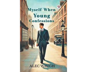 Myself When Young Confessions (Edition1) by Alec Waugh Paperback Book
