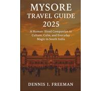 Mysore Travel Guide 2025: A Human-Sized Companion to Culture, Calm, and Everyday Magic in South India