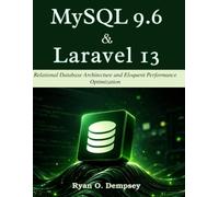 MySQL 9.6 & Laravel 13: Relational Database Architecture and Eloquent Performance Optimization (Complementary Tech Combinations)