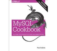 MySQL Cookbook 3e: Solutions for Database Developers and Administrators