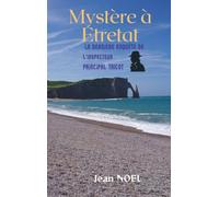 Mystère à Etretat: La dernière enquête de l'Inspecteur Principal Tricot