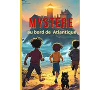 Mystère au bord de l'Atlantique: Une aventure mystérieuse et pleine d’amitié pour les enfants de 8 à 12 ans - entre maison hantée, énigmes et bord de mer