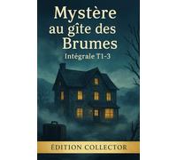 Mystère au gîte des Brumes - Édition Collector (Intégrale Tomes 1 à 3): Trois cosy mysteries feutrés où secrets, silence et meurtre s’invitent au gîte: 8
