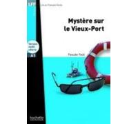 Mystère sur le Vieux-Port + audio download - LFF A1: Mystère sur le Vieux-Port - LFF A1 (Lire en français facile Fiction A1)