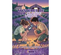 Mystères de la classe verte - Le Vol de la Lavande: Roman policier illustré en couleur pour les 9-11 ans | Une enquête provençale pleine d’indices à résoudre