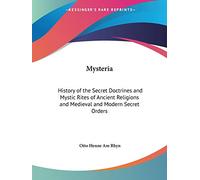 Mysteria: History of the Secret Doctrines and Mystic Rites of Ancient Religions and Medieval and Modern Secret Orders