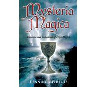 Mysteria Magica: Fundamental Techniques of High Magick: 3 (Magical Philosophy)