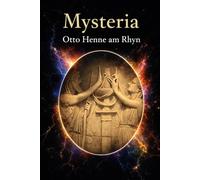 MYSTERIA: STORIA DELLE DOTTRINE SEGRETE, RITI MISTICI delle RELIGIONI ANTICHE e degli ORDINI SEGRETI Medievali e Moderni: 5 (La Voce dei Classici della Coscienza)