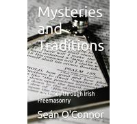Mysteries and Traditions: A Journey through Irish Freemasonry