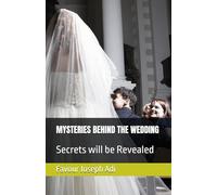 MYSTERIES BEHIND THE WEDDING: Secrets will be Revealed (A Collection Of Two Heartfelt Short Stories by FAVOUR JOSEPH ADI)