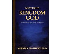 MYSTERIES KINGDOM GOD: What happened to the Kingdom God?