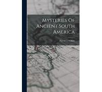 Mysteries Of Ancient South America