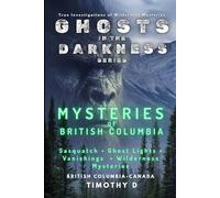 Mysteries Of British Columbia (Ghosts In The Darkness)