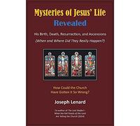 Mysteries of Jesus' Life Revealed: His Birth, Death, Resurrection, and Ascensions