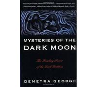 Mysteries of the Dark Moon: Healing Power of the Dark Goddess: The Healing Power of the Dark Goddess